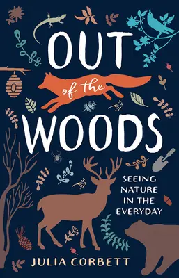 Out of the Woods: Vnímanie prírody v každodennosti - Out of the Woods: Seeing Nature in the Everyday