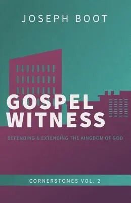 Svedectvo evanjelia: Obrana a rozširovanie Božieho kráľovstva - Gospel Witness: Defending & Extending the Kingdom of God