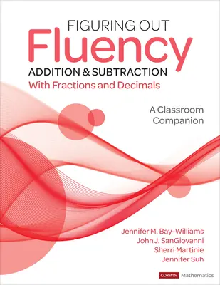Figuring Out Fluency - Sčítanie a odčítanie so zlomkami a desatinnými číslami: A Classroom Companion - Figuring Out Fluency - Addition and Subtraction with Fractions and Decimals: A Classroom Companion