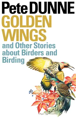 Zlaté krídla: A iné príbehy o vtákoch a vtáctve - Golden Wings: And Other Stories about Birders and Birding