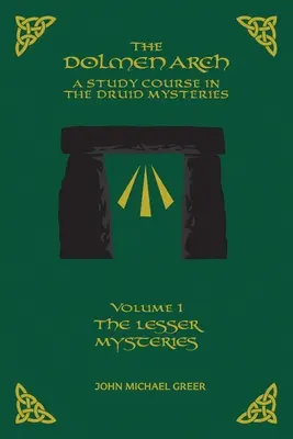 DOLMENSKÁ ARCHA Študijný kurz druidských mystérií 1. diel Menšie mystériá - THE DOLMEN ARCH A Study Course in the Druid Mysteries volume 1 The Lesser Mysteries