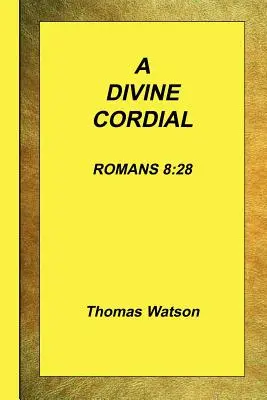 Božský srdcervúci nápoj - Rimanom 8, 28 - A Divine Cordial - Romans 8: 28