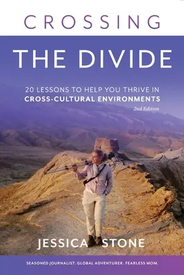 Prekonávanie rozdielov, druhé vydanie: 20 lekcií, ktoré vám pomôžu prosperovať v medzikultúrnom prostredí - Crossing the Divide, Second Edition: 20 Lessons to Help You Thrive in Cross-Cultural Environments