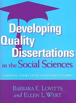 Tvorba kvalitných dizertačných prác v spoločenských vedách: Príručka pre absolventov k dosiahnutiu excelentnosti - Developing Quality Dissertations in the Social Sciences: A Graduate Student's Guide to Achieving Excellence