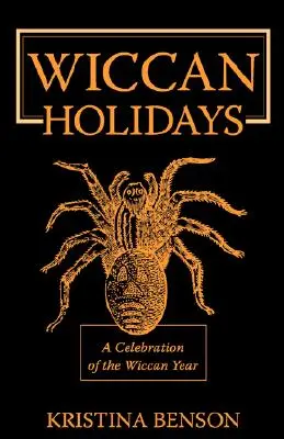 Wiccan Holidays - Oslava wiccanského roka: 365 dní v čarodejníckom roku - Wiccan Holidays - A Celebration of the Wiccan Year: 365 Days in the Witches Year
