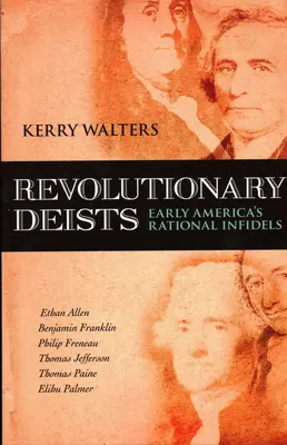 Revoluční deisti: Vydavateľstvo Deevisions: Racionálni neveriaci v ranej Amerike - Revolutionary Deists: Early America's Rational Infidels