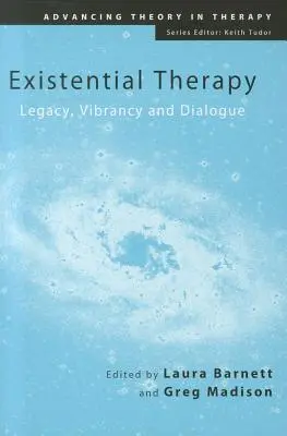 Existenciálna terapia: Dedičstvo, vibrácie a dialóg - Existential Therapy: Legacy, Vibrancy and Dialogue