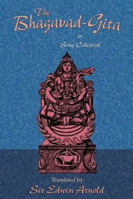 Bhagavad-Gita alebo Pieseň nebeská - The Bhagavad-Gita or Song Celestial