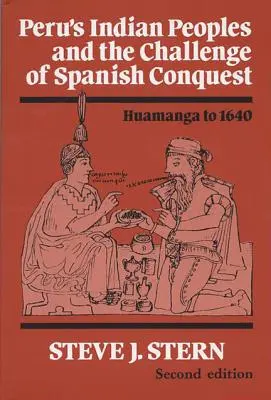 Indiánske národy Peru a výzva španielskeho dobývania: Huamanga do roku 1640 - Peru's Indian Peoples and the Challenge of Spanish Conquest: Huamanga to 1640