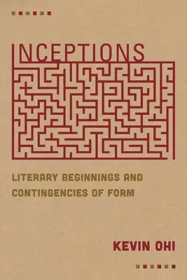 Počiatky: Literárne začiatky a nepredvídateľné okolnosti formy - Inceptions: Literary Beginnings and Contingencies of Form