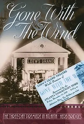 Odviate vetrom: Trojdňová premiéra v Atlante - Gone With the Wind: The Three Day Premiere in Atlanta