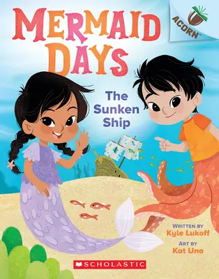 Potopená loď: Kniha o žaluďoch (Mermaid Days #1) - The Sunken Ship: An Acorn Book (Mermaid Days #1)