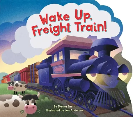 Prebuď sa, nákladný vlak! - Wake Up, Freight Train!