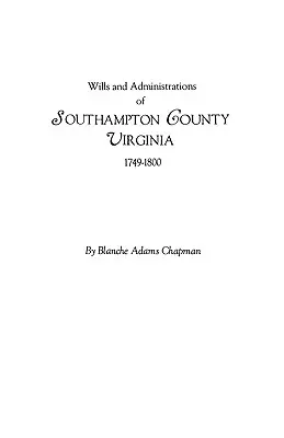 Testamenty a správy okresu Southampton, Virgínia, 1749-1800 - Wills and Administrations of Southampton County, Virginia, 1749-1800