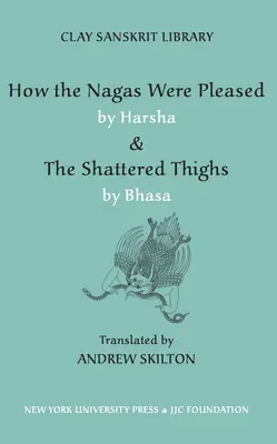 Ako sa Nagovia potešili Haršovi a roztraseným stehnám Bhasa - How the Nagas Were Pleased by Harsha & the Shattered Thighs by Bhasa