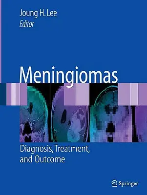 Meningiómy: Diagnostika, liečba a výsledky - Meningiomas: Diagnosis, Treatment, and Outcome