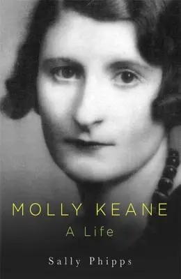 Molly Keaneová: Život - Molly Keane: A Life