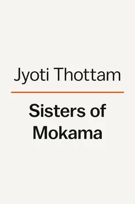 Sestry Mokamy: Pionierky, ktoré priniesli do Indie nádej a uzdravenie - Sisters of Mokama: The Pioneering Women Who Brought Hope and Healing to India
