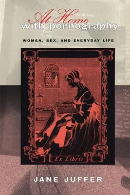 Doma s pornografiou: Ženy, sexualita a každodenný život - At Home with Pornography: Women, Sexuality, and Everyday Life