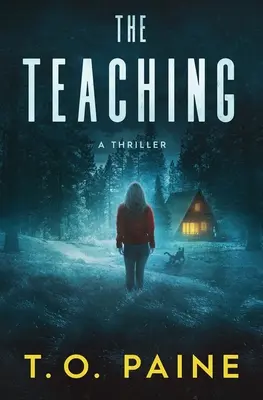 The Teaching: A Thrilling Suspense Novel (Učenie: napínavý román) - The Teaching: A Thrilling Suspense Novel