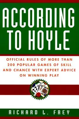 Podľa Hoylea: Oficiálne pravidlá viac ako 200 populárnych hier s odbornými radami, ako vyhrať - According to Hoyle: Official Rules of More Than 200 Popular Games of Skill and Chance with Expert Advice on Winning Play