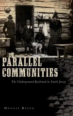 Paralelné komunity: Podzemná železnica v južnom Jersey - Parallel Communities: The Underground Railroad in South Jersey