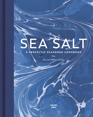 Morská soľ: Dokonale ochutená kuchárska kniha - Sea Salt: A Perfectly Seasoned Cookbook