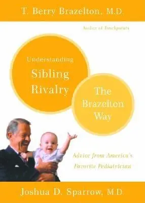 Pochopenie súrodeneckej rivality: Brazeltonov spôsob - Understanding Sibling Rivalry: The Brazelton Way