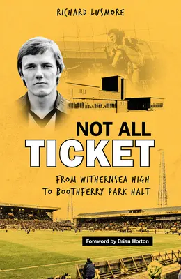 Nie všetky lístky: Od Withernsea High po Boothferry Park Halt - Not All Ticket: From Withernsea High to Boothferry Park Halt