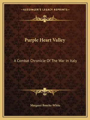 Údolie purpurových sŕdc: Válka v Taliansku: Bojová kronika (A Combat Chronicle of the War in Italy) - Purple Heart Valley: A Combat Chronicle of the War in Italy