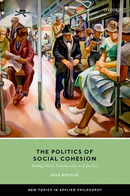 Politika sociálnej súdržnosti: Prisťahovalectvo, komunita a spravodlivosť - The Politics of Social Cohesion: Immigration, Community, and Justice