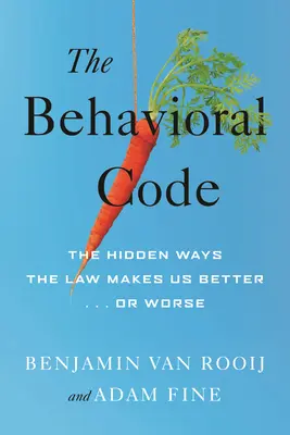 Kód správania: Skryté spôsoby, ako nás zákon robí lepšími alebo horšími - The Behavioral Code: The Hidden Ways the Law Makes Us Better or Worse