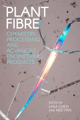 Rastlinné vlákna: chémia, spracovanie a pokročilé technické výrobky - Plant Fibre: Chemistry, Processing and Advanced Engineering Products