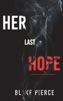 Her Last Hope (A Rachel Gift FBI Suspense Thriller-Book 3)