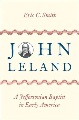 John Leland: Jeffersonov baptista v ranej Amerike - John Leland: A Jeffersonian Baptist in Early America