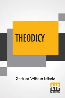 Teodicea: Essays On The Goodness Of God The Freedom Of Man And The Origin of Evil; Edited & An Introduction By Austin Farrer; Tr - Theodicy: Essays On The Goodness Of God The Freedom Of Man And The Origin Of Evil; Edited & An Introduction By Austin Farrer; Tr