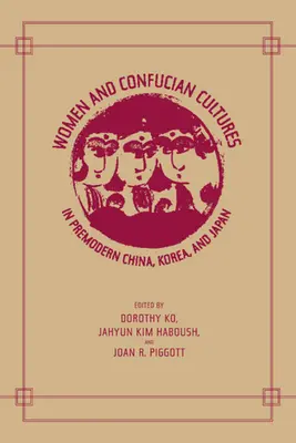 Ženy a konfuciánske kultúry v predmodernej Číne, Kórei a Japonsku - Women and Confucian Cultures in Premodern China, Korea, and Japan