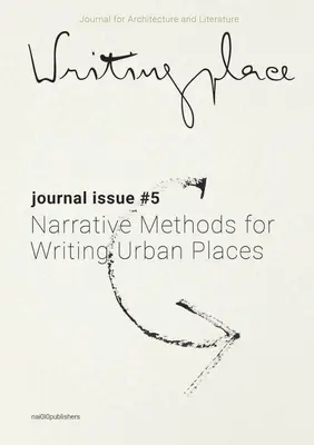 Writingplace Journal for Architecture and Literature 5: Naratívne metódy písania mestských miest - Writingplace Journal for Architecture and Literature 5: Narrative Methods for Writing Urban Places