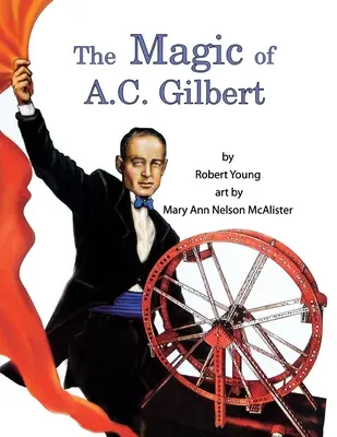 Kúzlo A. C. Gilberta - The Magic of A.C. Gilbert