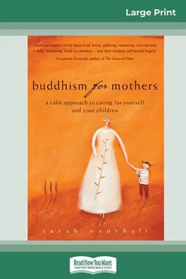 Budhizmus pre matky: Budhistické knihy: Kľudný prístup k starostlivosti o seba a svoje deti (16pt, veľké tlačené vydanie) - Buddhism for Mothers: A Calm Approach to Caring for Yourself and Your Children (16pt Large Print Edition)