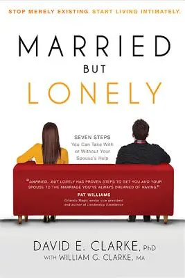 Ženatý... ale osamelý: Prestaňte len existovať. Začnite žiť intímne - Married...But Lonely: Stop Merely Existing. Start Living Intimately
