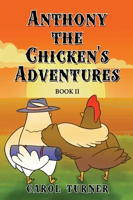 Dobrodružstvá kuriatka Anthonyho, kniha II - Anthony the Chicken's Adventures Book II