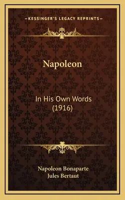 Napoleon: vlastnými slovami (1916) - Napoleon: In His Own Words (1916)