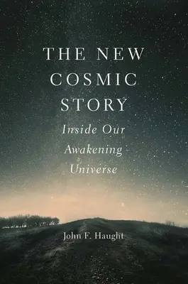 Nový vesmírny príbeh: Vnútri nášho prebúdzajúceho sa vesmíru - The New Cosmic Story: Inside Our Awakening Universe