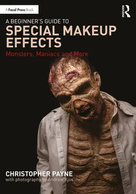 Sprievodca začiatočníka špeciálnymi maskérskymi efektmi: Príšery, maniaci a iné - A Beginner's Guide to Special Makeup Effects: Monsters, Maniacs and More