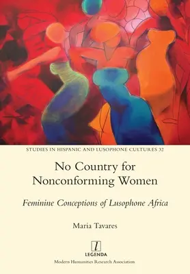 Žiadna krajina pre nekonformné ženy: Ženské predstavy o lusofónnej Afrike - No Country for Nonconforming Women: Feminine Conceptions of Lusophone Africa