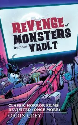 Pomsta príšeriek z trezoru: Klasické hororové filmy (ešte raz) - Revenge of Monsters from the Vault: Classic Horror Films Revisited (Once More)