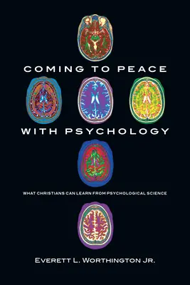 Pokoj s psychológiou: Čo sa kresťania môžu naučiť od psychologickej vedy - Coming to Peace with Psychology: What Christians Can Learn from Psychological Science
