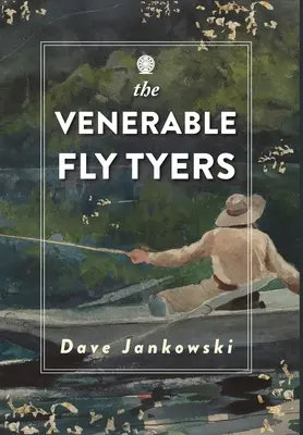 Ctihodní muškári: Dobrodružstvá pri rybolove a love - The Venerable Fly Tyers: Adventures in Fishing and Hunting