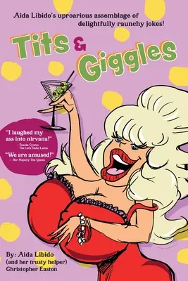 Tits & Giggles!!!: Aida Libido: Uproarious Assemblage of Delightly Raunchy Jokes (Úžasne chlípne vtipy) - Tits & Giggles!!!: Aida Libido's Uproarious Assemblage of Delightfully Raunchy Jokes